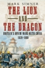 The Lion and the Dragon : Britain's Opium Wars with China 1839-1860 - Book