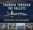 Thunder Through the Valleys : Low Level Flying-Low Level Photography - Book
