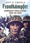 Frontkampfer : Wehrmacht Photo Albums from the Front - Book