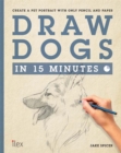Draw Dogs in 15 Minutes : Create a Pet Portrait With Only Pencil and Paper - Book