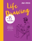 Life Drawing in 15 Minutes : Capture the beauty of the human form - eBook