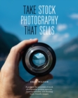 Take Stock Photography That Sells : Earn a living doing what you love - eBook