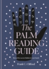 The Palm Reading Guide : Reveal the secrets of the tell tale hand - eBook