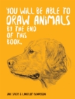 You Will Be Able to Draw Animals by the End of This Book - Book