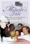 Midwife's Tale: An Oral History From Handywoman to Professional Midwife - Book