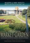 Major and Mrs Holt's Battlefield Guide: Operation Market Garden - Book