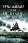 Naval Warfare in the English Channel, 1939-1945 - eBook