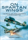 On Spartan Wings : The Royal Hellenic Air Force in World War Two - eBook