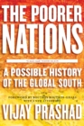The Poorer Nations : A Possible History of the Global South - Book
