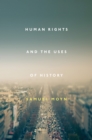 Human Rights and the Uses of History - Book