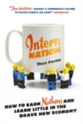 Intern Nation : How to Earn Nothing and Learn Little in the Brave New Economy - eBook