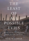 The Least of All Possible Evils : A Short History of Humanitarian Violence - eBook