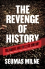 The Revenge of History : The Battle for the 21st Century - eBook