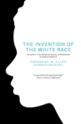 The Invention of the White Race, Volume 2 : The Origin of Racial Oppression in Anglo-America - eBook