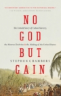 No God But Gain : The Untold Story of Cuban Slavery, the Monroe Doctrine, and the Making of the United States - Book