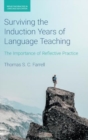 Surviving the Induction Years of Language Teaching : The Importance of Reflective Practice - Book