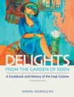 Delights from the Garden of Eden : A Cookbook and History of the Iraqi Cuisine (abridged second edition) - Book