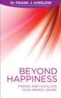 Beyond Happiness : Finding and Fulfilling Your Deepest Desire - Book