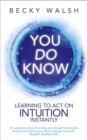 You Do Know : Learning to Act on Intuition Instantly - Book