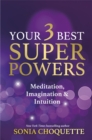 Your 3 Best Super Powers : Meditation, Imagination & Intuition - Book