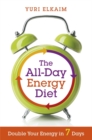The All-Day Energy Diet : Double Your Energy in 7 Days - Book