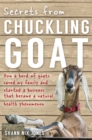 Secrets from Chuckling Goat : How a Herd of Goats Saved my Family and Started a Business that Became a Natural Health Phenomenon - Book