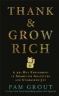Thank & Grow Rich : A 30-Day Experiment in Shameless Gratitude and Unabashed Joy - Book