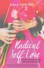 Radical Self-Love : A Guide to Loving Yourself and Living Your Dreams - Book