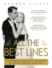 All The Best Lines : An Informal History of the Movies in Quotes, Notes and Anecdotes - Book