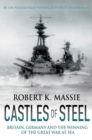 Castles of Steel : Britain, Germany and the Winning of the Great War at Sea - eBook