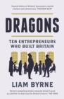 Dragons : Ten Entrepreneurs Who Built Britain - Book