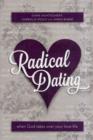 Radical Dating : When God takes over your love life - Book