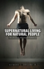 Supernatural Living for Natural People : The Life-giving message of Romans 8 - Book