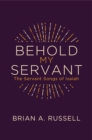Behold My Servant : The Servant Songs of Isaiah - Book