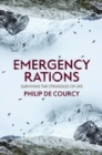 Emergency Rations : Surviving the Struggles of Life - Book