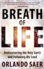 Breath of Life : Rediscovering the Holy Spirit and Following His Lead - Book