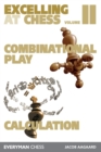 Excelling at Chess Volume 2 : Combinational Play and Calculation - Book