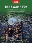 The Swamp Fox : Francis Marion’s Campaign in the Carolinas 1780 - Book