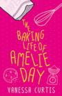 The Baking Life of Amelie Day - Book