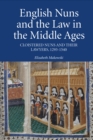 English Nuns and the Law in the Middle Ages : Cloistered Nuns and Their Lawyers, 1293-1540 - eBook
