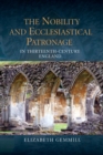 The Nobility and Ecclesiastical Patronage in Thirteenth-Century England - eBook
