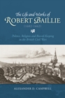 The Life and Works of Robert Baillie (1602-1662) : Politics, Religion and Record-Keeping in the British Civil Wars - eBook