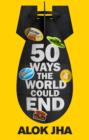 50 Ways the World Could End : The Doomsday Handbook - eBook