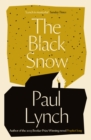 The Black Snow : Author of the 2023 Booker Prize-Winning novel Prophet Song - Book