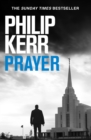 Prayer : A horror thriller to chill the blood from the creator of the Bernie Gunther novels - eBook