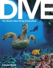 Dive : The World's Best Diving Destinations - Book