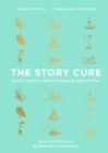 The Story Cure : An A-Z of Books to Keep Kids Happy, Healthy and Wise - Book