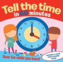 Tell the Time in 60 Minutes : Have Fun While You Learn! - Book