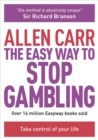 The Easy Way to Stop Gambling : Take Control of Your Life - Book