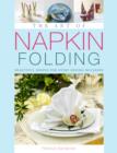 The Art of Napkin Folding : Beautiful Shapes for Every Dining Occasion - Book
